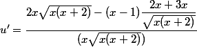 u' = \dfrac{2x\sqrt{x(x+2)}-(x-1)\dfrac{2x+3x}{\sqrt{x(x+2)}}}{(x\sqrt{x(x+2)})}